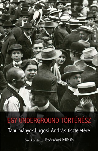 Egy Underground Trtnsz - Tanulmnyok Lugosi Andrs Tiszteletre