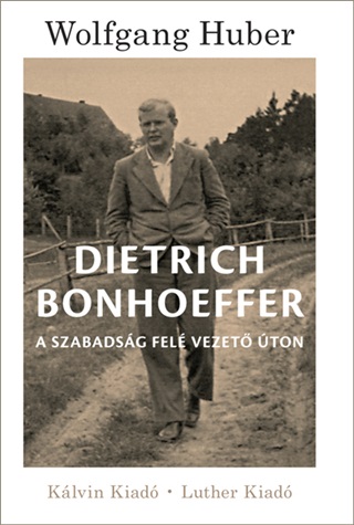 Dietrich Bonhoeffer - A Szabadsg Fel Vezet ton