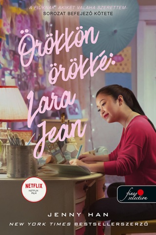 Jenny Han - rkkn rkk: Lara Jean - A Fiknak, Akiket Valaha Szerettem 3.  (Netflix)