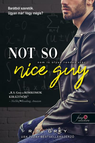 R.S. Grey - Not So Nice Guy - Nem Is Olyan Rendes Src