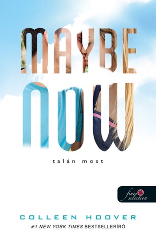 Colleen Hoover - Maybe Now - Taln Most (Egy Nap Taln 2.)