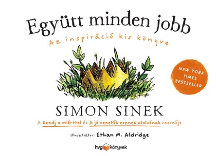 Simon Sinek - Egytt Minden Jobb - Az Inspirci Kis Knyve