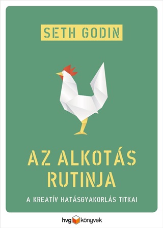 Seth Godin - Az Alkots Rutinja