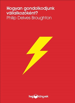 Philip Delves Broughton - Hogyan Gondolkodjunk Vllalkozknt?