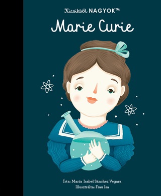 Mara - Vegara Isabel - Marie Curie - Kicsikbl Nagyok