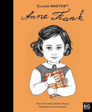 Maria Isabel Sanchez Vegara - Kicsikbl Nagyok - Anne Frank