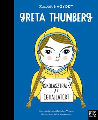 Maria Isabel Sanchez Vegara - Kicsikbl Nagyok - Greta Thunberg