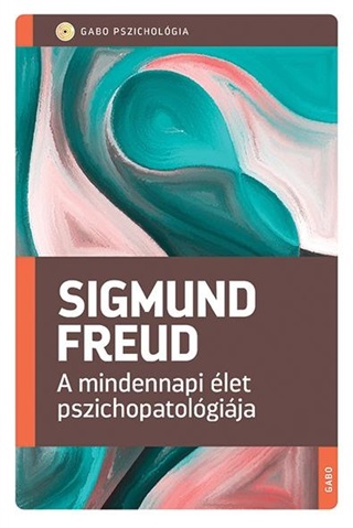 Sigmund Freud - A Mindennapi let Pszichopatolgija (j Bort 2021)
