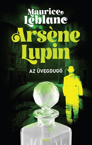 Maurice Leblanc - Arsene Lupin - Az vegdug