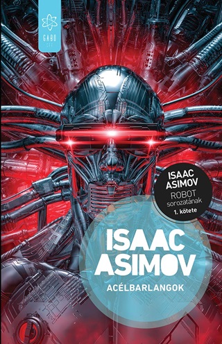 Isaac Asimov - Aclbarlangok - Robot Sorozat 1. (Msodik, Javtott Kiads)