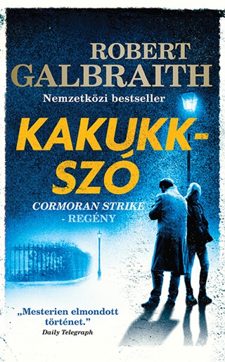 Robert Galbraith - Kakukksz - Cormoran Strike 1.