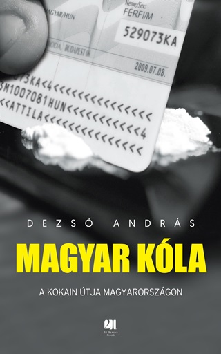 Dezs Andrs - Magyar Kla - A Kokain tja Magyarorszgon