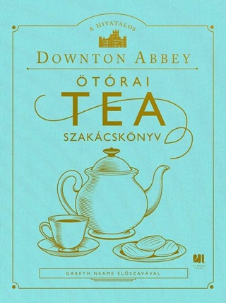  - A Hivatalos Downton Abbey trai Tea Szakcsknyv