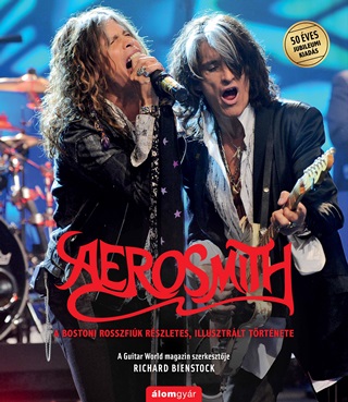 - - Aerosmith - A Bostoni Rosszfik Rszletes, Illusztrlt Trtnete