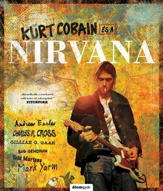 Charles Cross Andrew Earles - Kurt Cobain s A Nirvana