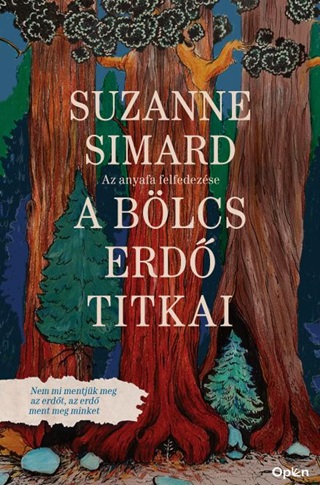 Suzanne Simard - A Blcs Erd Titkai - Az Anyafa Felfedezse