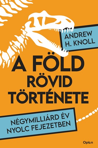 H. Andrew Knoll - A Fld Rvid Trtnete - Ngymillird v Nyolc Fejezetben