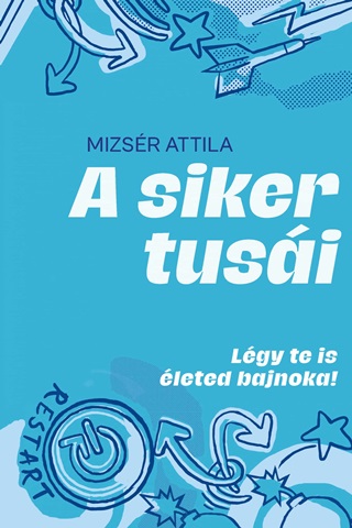 Mizsr Attila - A Siker Tusi - Lgy Te Is leted Bajnoka!