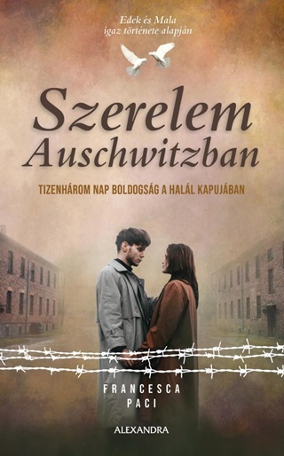 Francesca Paci - Szerelem Auschwitzban- Tizenhrom Nap Boldogsg A Hall Kapujban