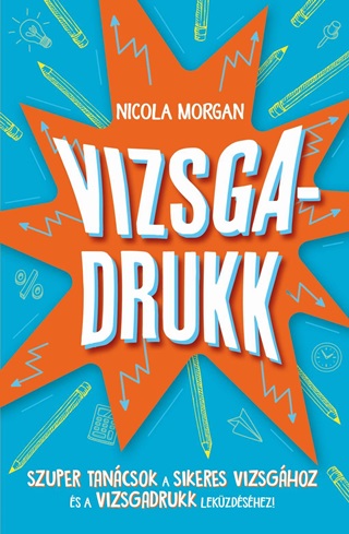 Nicola Morgan - Vizsgadrukk