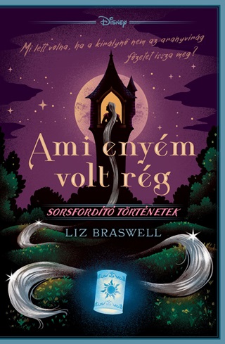 Liz Braswell - Disney - Sorsfordt Trtnetek - Ami Enym Volt Rg