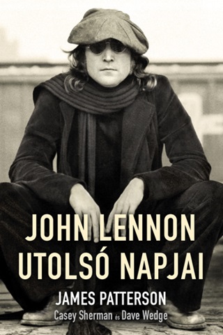 James Patterson - John Lennon Utols Napjai