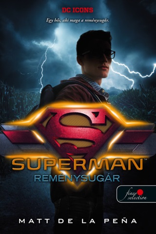 Matt De La Pena - Superman - Remnysugr (Dc Legendk 4.)