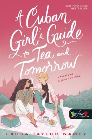 Laura Taylor Namey - A Cuban GirlS Guide To Tea And Tomorrow - A Tezs s A Jv Rejtelmei
