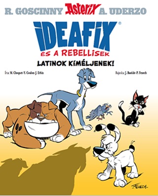 Ren-Albert Uderzo Goscinny - Ideafix s A Rebellisek - Latinok Kmljenek! (Asterix 1.)