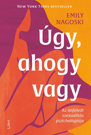 Emily Nagoski - gy, Ahogy Vagy - Az nfeledt Szexualits Pszicholgija