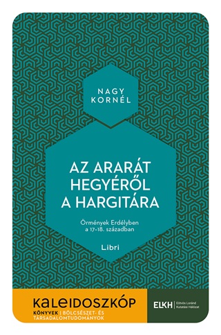 Nagy Kornl - Az Arart Hegyrl A Hargitra - Kaleidoszkp Knyvek
