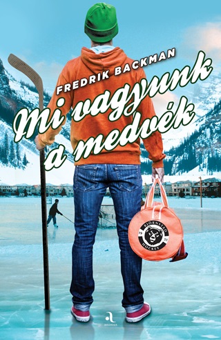 Fredrik Backman - Mi Vagyunk A Medvk - Fztt