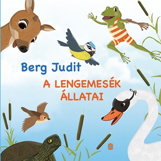 Berg Judit - A Lengemesk llatai - Feljtott Kiads
