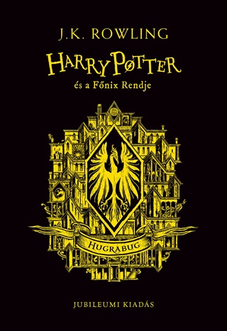 J,K, Rowling - Harry Potter s A Fnix Rendje - Hugrabug Jubileumi Kiads (lfestett)