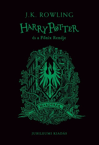 J,K, Rowling - Harry Potter s A Fnix Rendje - Mardekr Jubileumi Kiads (lfestett)