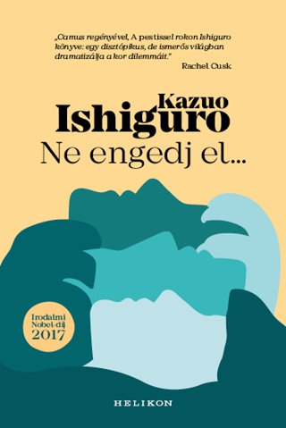 Kazuo Ishiguro - Ne Engedj El