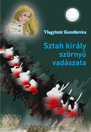 Vlagyimir Korotkevics - Sztah Kirly Szrny Vadszata