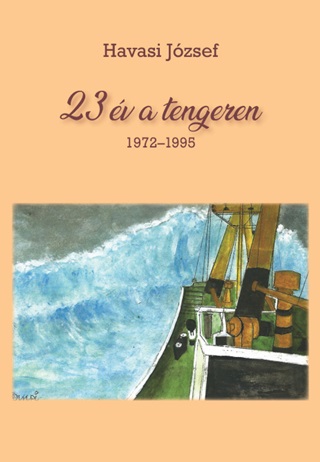 Havasi Jzsef - 23 v A Tengeren 1972-1995