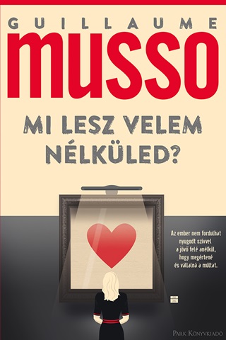Guillaume Musso - Mi Lesz Velem Nlkled?