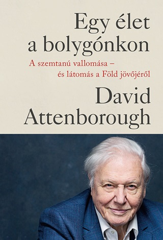 David Attenborough - Egy let A Bolygnkon - Fztt