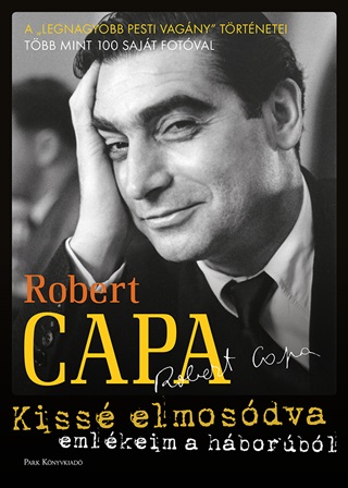 Robert Capa - Kiss Elmosdva - Emlkeim A Hborbl