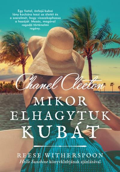 Chanel Cleeton - Mikor Elhagytuk Kubt