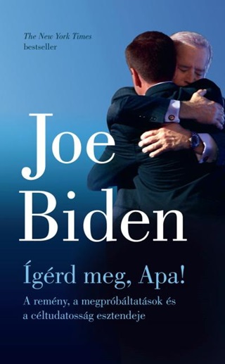 Joe Biden - grd Meg, Apa! - A Remny, A Megprbltatsok s A Cltudatossg Esztendeje