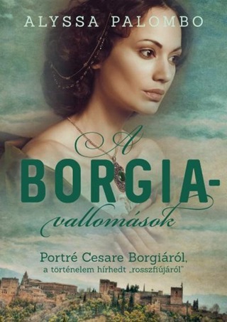 Alyssa Palombo - A Borgia-Vallomsok - Portr Cesare Borgirl...