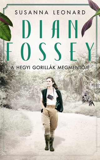 Dian Fossey - A Hegyi Gorillk Megmentje