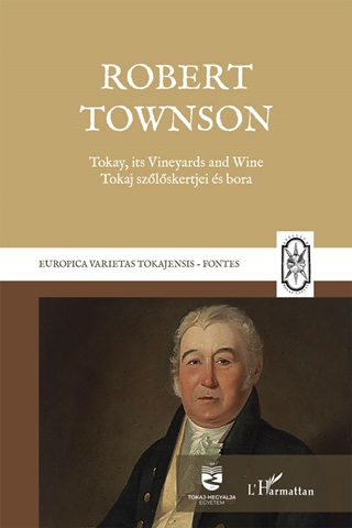 Robert Townson - Tokay, Its Vineyards And Wine - Tokaj Szlskertjei s Bora