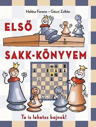 Els Sakk-Knyvem - Te Is Lehetsz Bajnok!