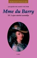 Jacques De Saint Victor - Mme Du Barry - Xv. Lajos Utols Szeretje