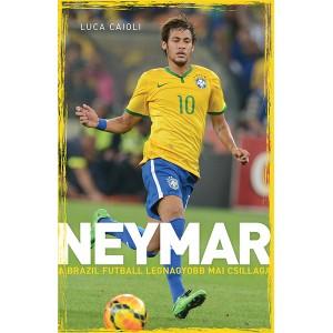 Luca Caioli - Neymar - A Brazil Futball Legnagyobb Mai Csillaga