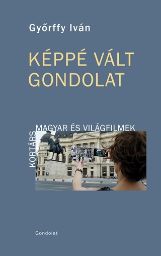 Gyrffy Ivn - Kpp Vlt Gondolat - Kortrs Magyar s Vilgfilmek